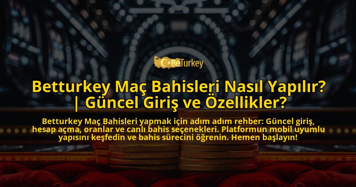 Betturkey-Mac-Bahisleri-Nasil-Yapilir-Guncel-Giris-ve-Ozellikler-overlay-1771772649.jpg