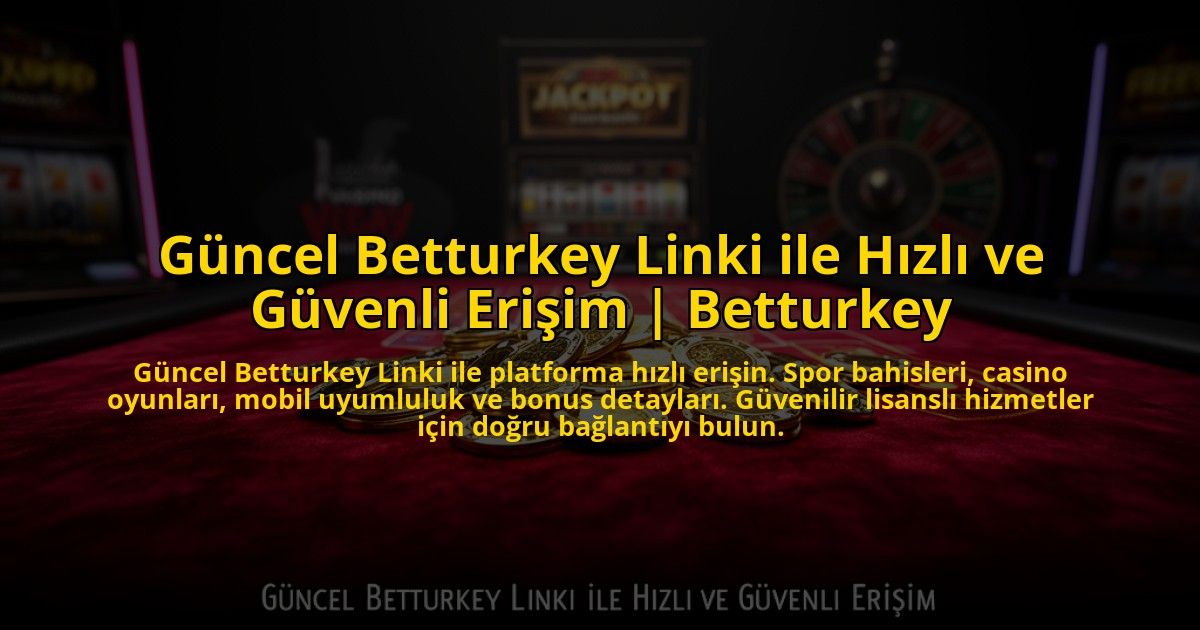 Guncel-Betturkey-Linki-ile-Hizli-ve-Guvenli-Erisim-Betturkey-overlay-1773614558.jpg