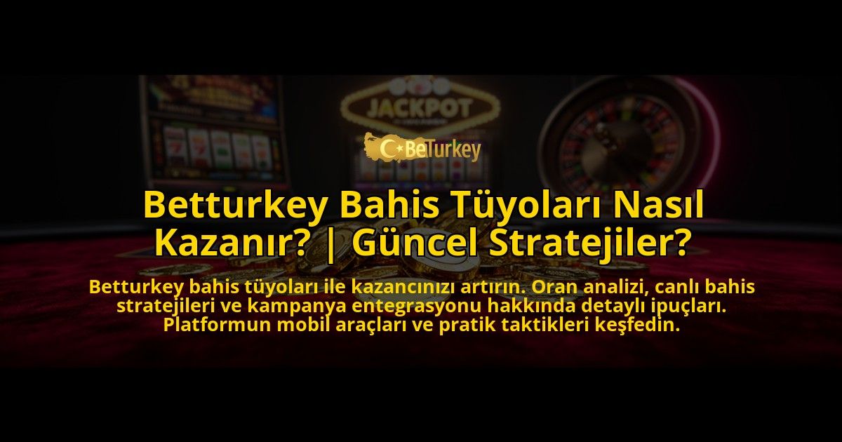 Betturkey-Bahis-Tuyolari-Nasil-Kazanir-Guncel-Stratejiler-overlay-1776633831.jpg