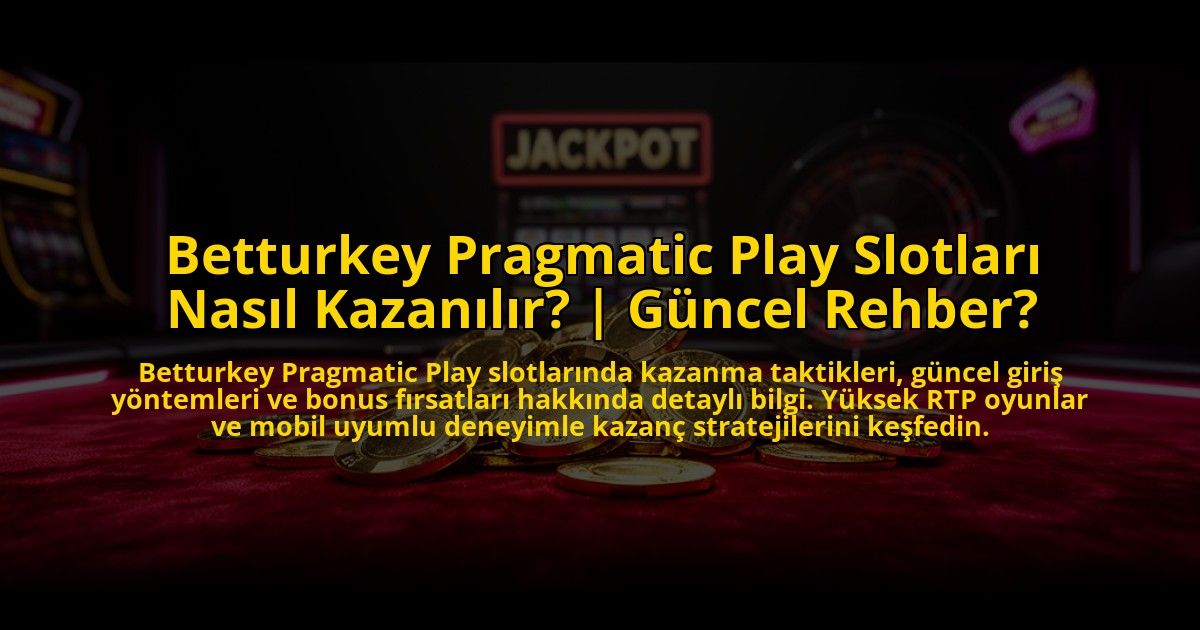 Betturkey-Pragmatic-Play-Slotlari-Nasil-Kazanilir-Guncel-Rehber-overlay-1776007357.jpg
