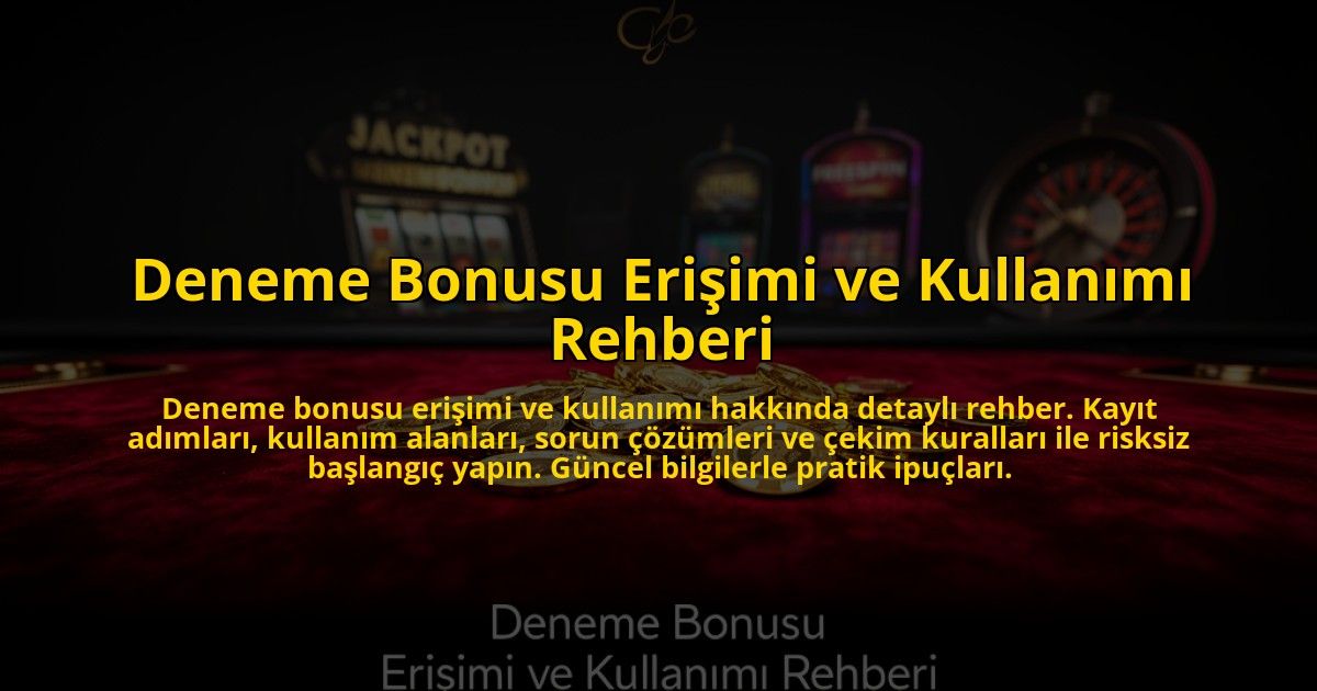 Deneme-Bonusu-Erisimi-ve-Kullanimi-Rehberi-overlay-1776037446.jpg
